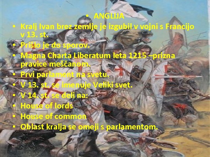  • • • ANGLIJA Kralj Ivan brez zemlje je izgubil v vojni s