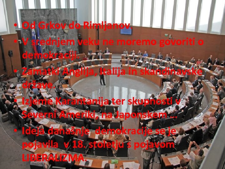  • Od Grkov do Rimljanov. • V srednjem veku ne moremo govoriti o