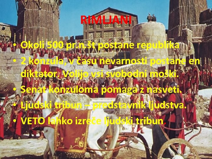 RIMLJANI • Okoli 500 pr. n. št postane republika • 2 konzula, v času