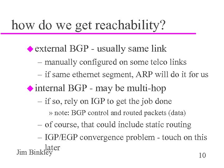 how do we get reachability? u external BGP - usually same link – manually