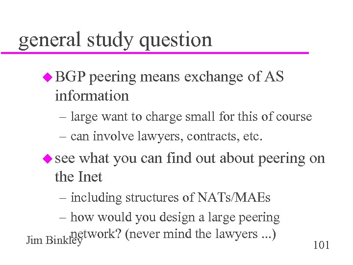 general study question u BGP peering means exchange of AS information – large want