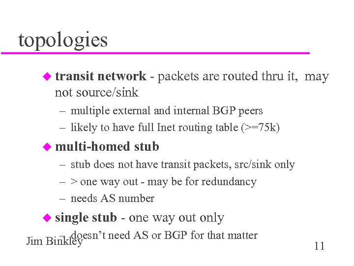 topologies u transit network - packets are routed thru it, may not source/sink –