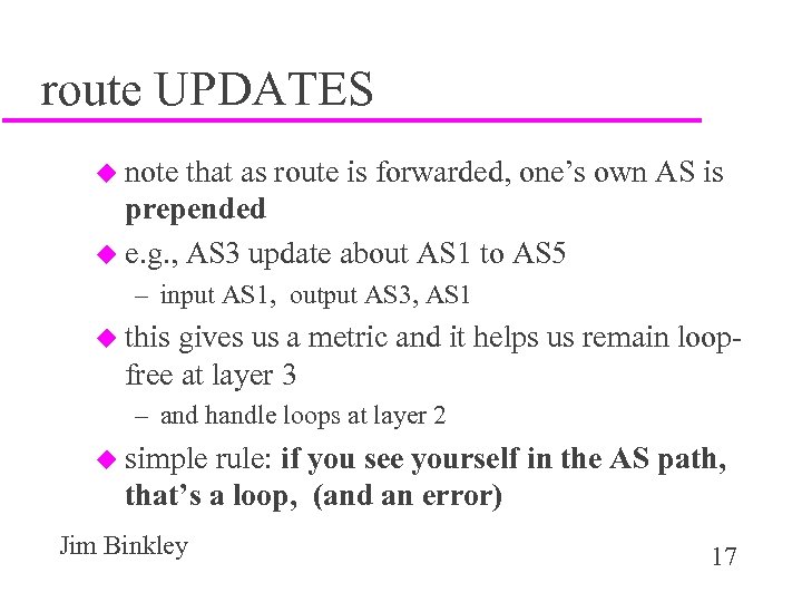 route UPDATES u note that as route is forwarded, one’s own AS is prepended