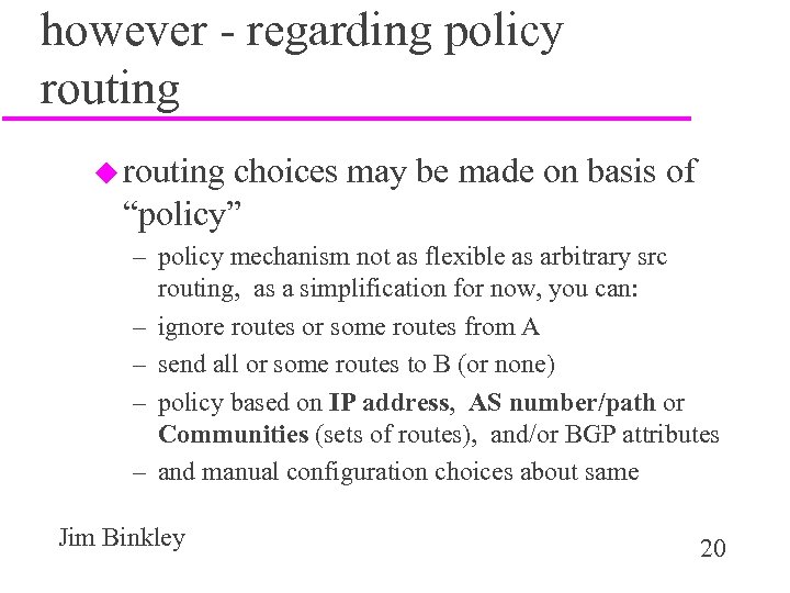 however - regarding policy routing u routing choices may be made on basis of