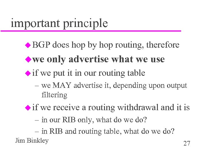 important principle u BGP uwe u if does hop by hop routing, therefore only