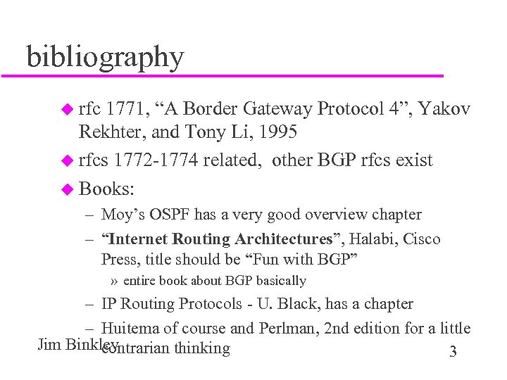 bibliography u rfc 1771, “A Border Gateway Protocol 4”, Yakov Rekhter, and Tony Li,