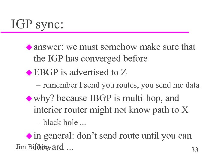 IGP sync: u answer: we must somehow make sure that the IGP has converged