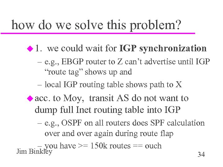 how do we solve this problem? u 1. we could wait for IGP synchronization