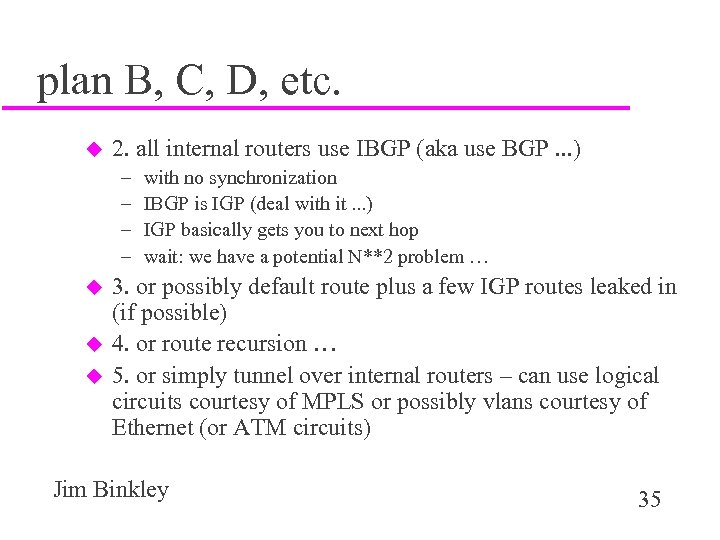 plan B, C, D, etc. u 2. all internal routers use IBGP (aka use