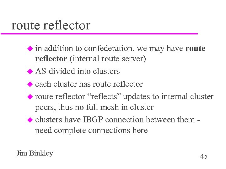 route reflector u in addition to confederation, we may have route reflector (internal route