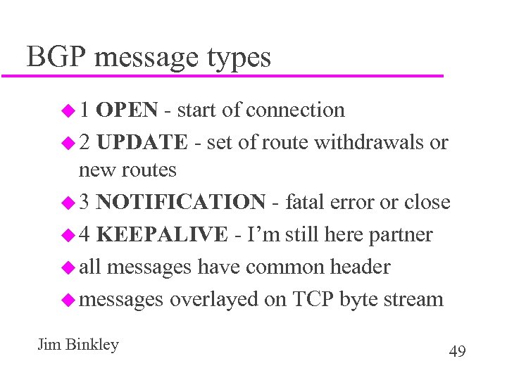 BGP message types u 1 OPEN - start of connection u 2 UPDATE -