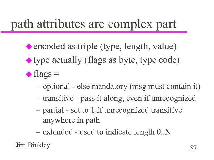 path attributes are complex part u encoded as triple (type, length, value) u type