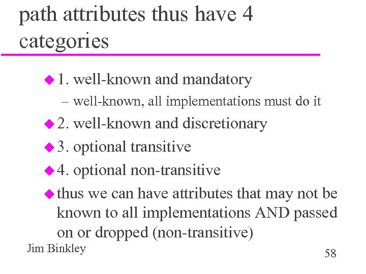 path attributes thus have 4 categories u 1. well-known and mandatory – well-known, all