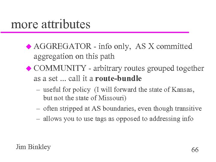 more attributes u AGGREGATOR - info only, AS X committed aggregation on this path