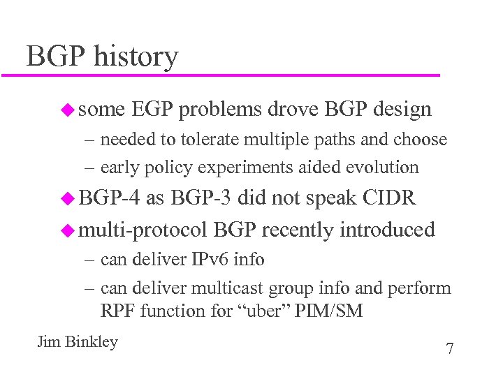BGP history u some EGP problems drove BGP design – needed to tolerate multiple
