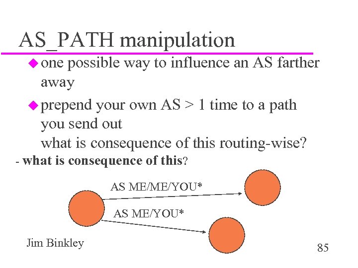 AS_PATH manipulation u one possible way to influence an AS farther away u prepend