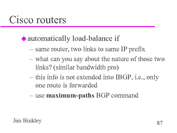 Cisco routers u automatically load-balance if – same router, two links to same IP