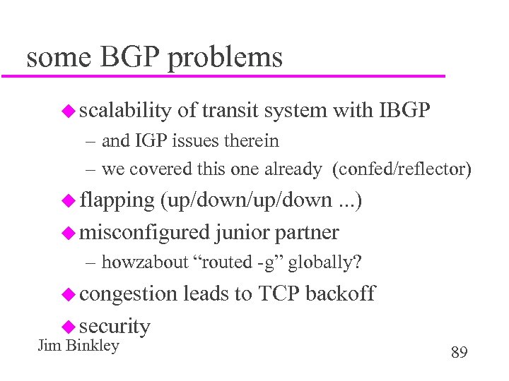 some BGP problems u scalability of transit system with IBGP – and IGP issues