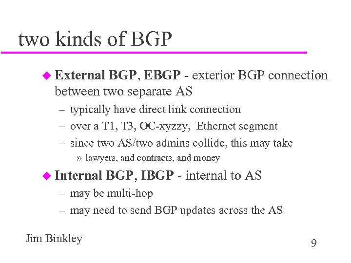 two kinds of BGP u External BGP, EBGP - exterior BGP connection between two