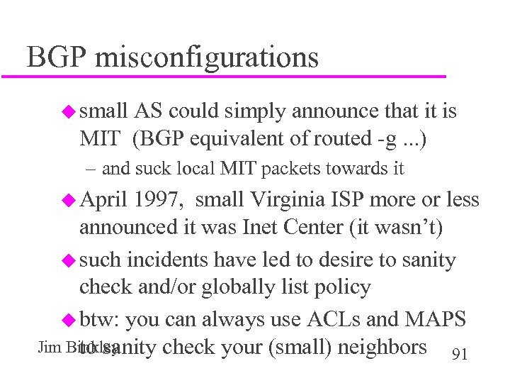BGP misconfigurations u small AS could simply announce that it is MIT (BGP equivalent