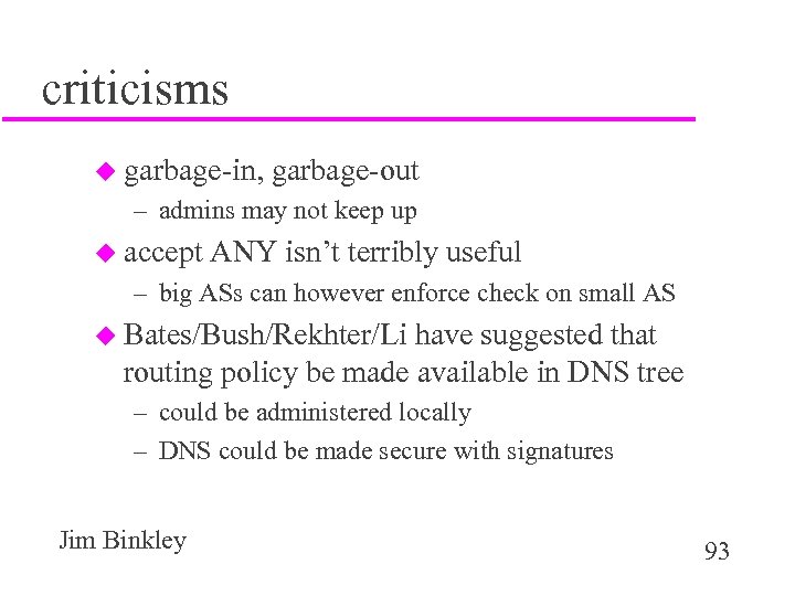 criticisms u garbage-in, garbage-out – admins may not keep up u accept ANY isn’t
