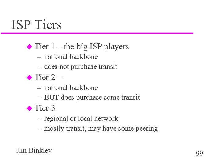 ISP Tiers u Tier 1 – the big ISP players – national backbone –