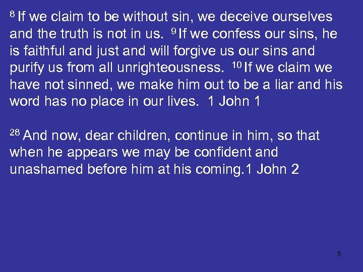 8 If we claim to be without sin, we deceive ourselves and the truth