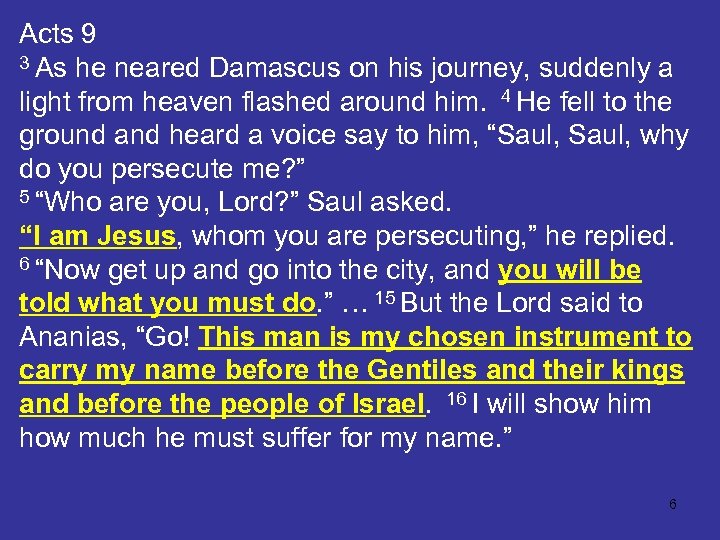 Acts 9 3 As he neared Damascus on his journey, suddenly a light from