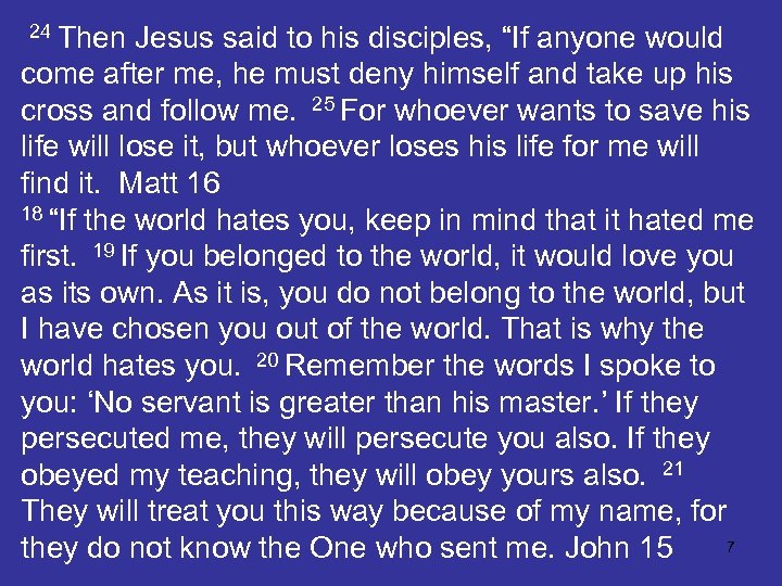  24 Then Jesus said to his disciples, “If anyone would come after me,