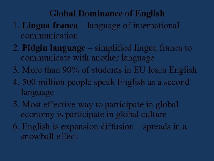 Global Dominance of English 1. Lingua franca – language of international communication 2. Pidgin