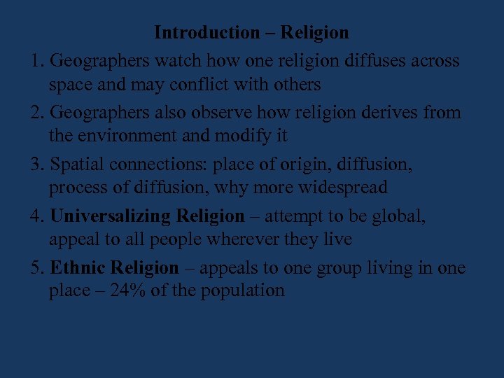 Introduction – Religion 1. Geographers watch how one religion diffuses across space and may