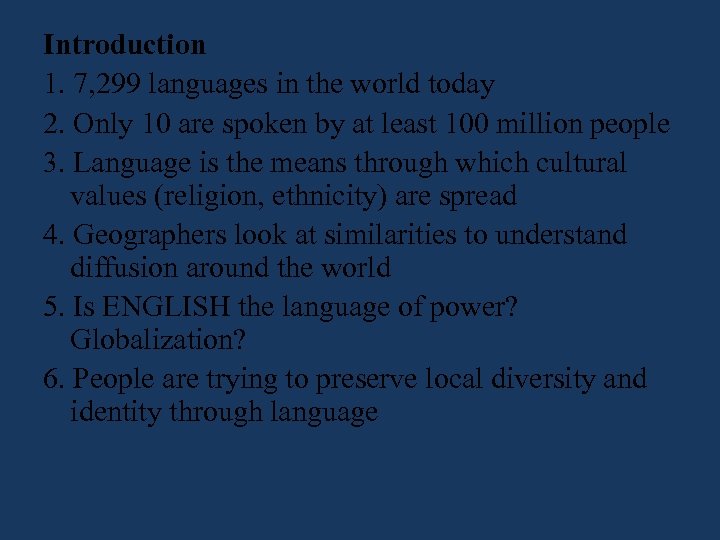 Introduction 1. 7, 299 languages in the world today 2. Only 10 are spoken