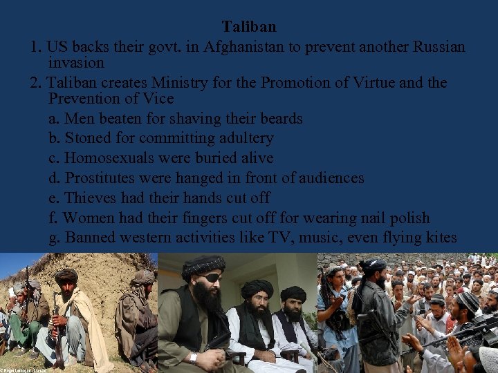 Taliban 1. US backs their govt. in Afghanistan to prevent another Russian invasion 2.