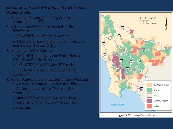 Key Issue 1: Where Are Ethnicities Distributed? United States 1. Hispanics (Latinos) = 14%;