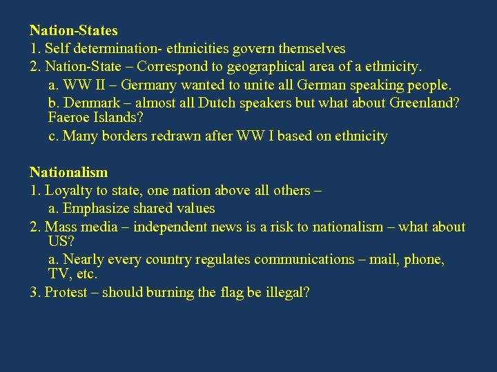 Nation-States 1. Self determination- ethnicities govern themselves 2. Nation-State – Correspond to geographical area