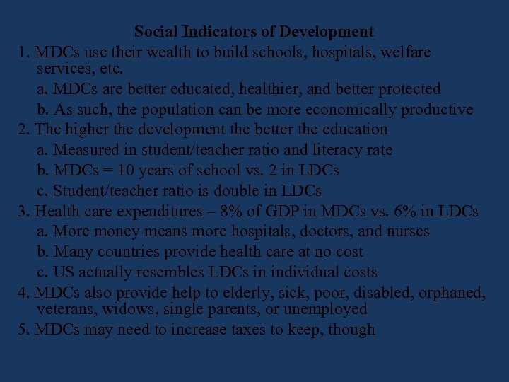 Social Indicators of Development 1. MDCs use their wealth to build schools, hospitals, welfare