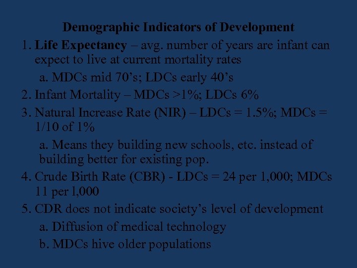 Demographic Indicators of Development 1. Life Expectancy – avg. number of years are infant