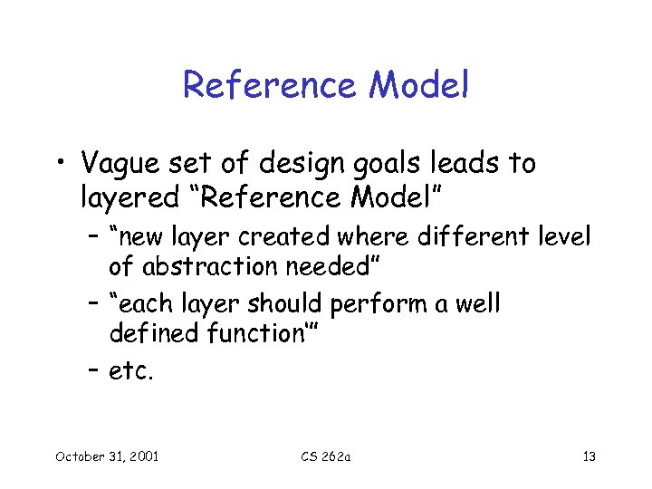 Reference Model • Vague set of design goals leads to layered “Reference Model” –