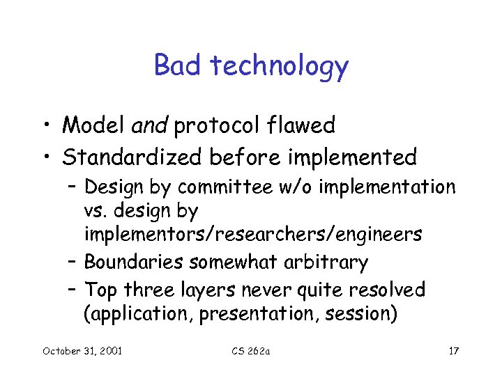 Bad technology • Model and protocol flawed • Standardized before implemented – Design by