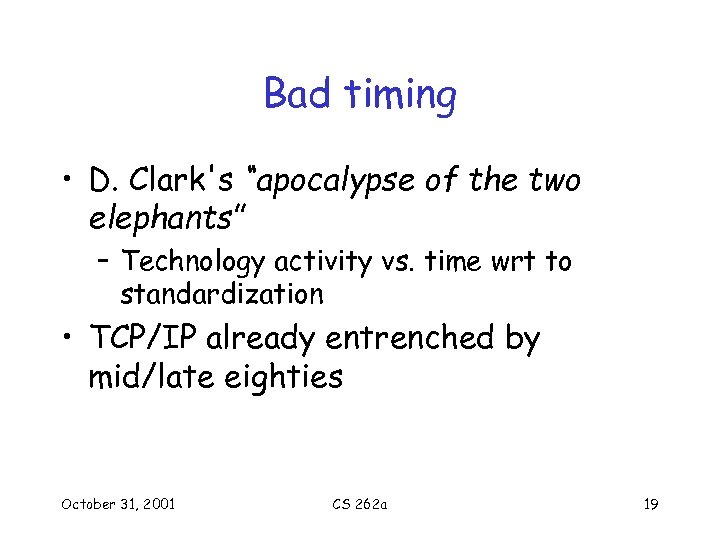 Bad timing • D. Clark's “apocalypse of the two elephants” – Technology activity vs.