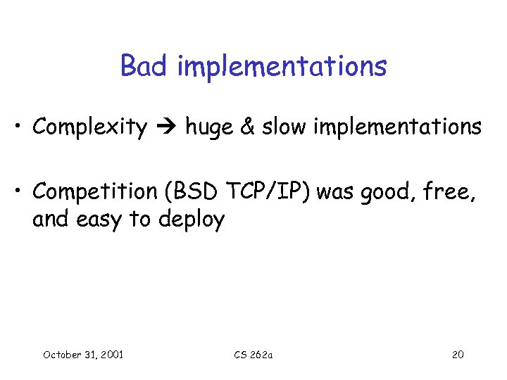 Bad implementations • Complexity huge & slow implementations • Competition (BSD TCP/IP) was good,