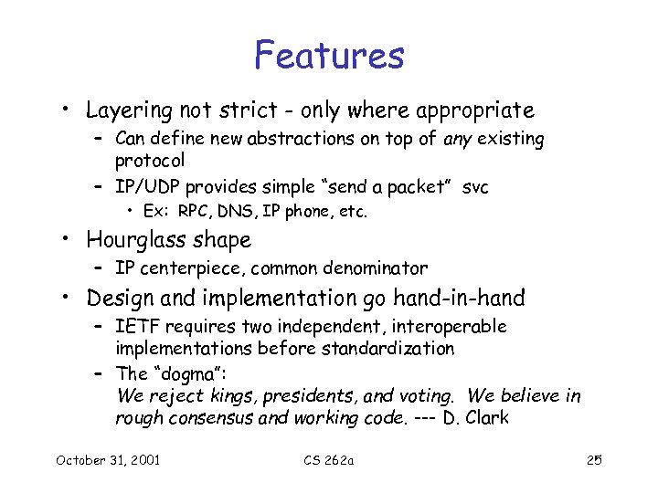 Features • Layering not strict - only where appropriate – Can define new abstractions