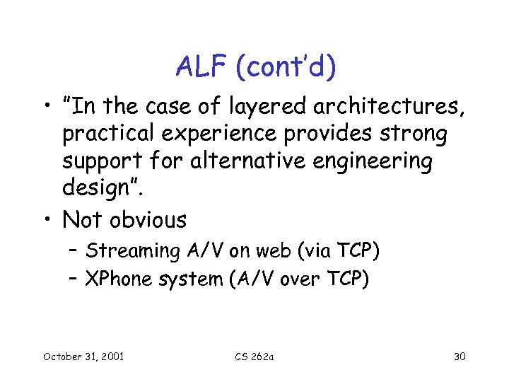 ALF (cont’d) • ”In the case of layered architectures, practical experience provides strong support