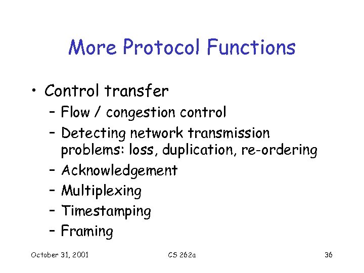 More Protocol Functions • Control transfer – Flow / congestion control – Detecting network