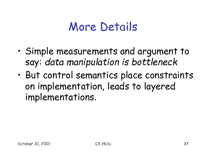 More Details • Simple measurements and argument to say: data manipulation is bottleneck •