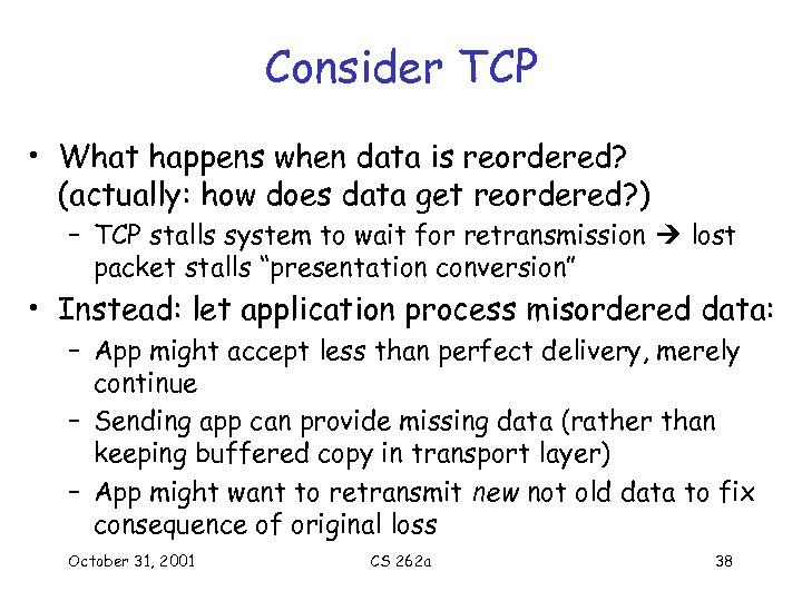 Consider TCP • What happens when data is reordered? (actually: how does data get