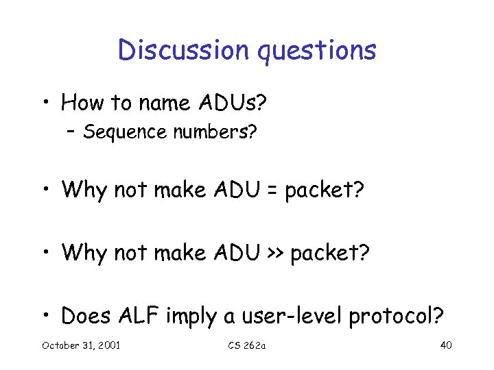 Discussion questions • How to name ADUs? – Sequence numbers? • Why not make