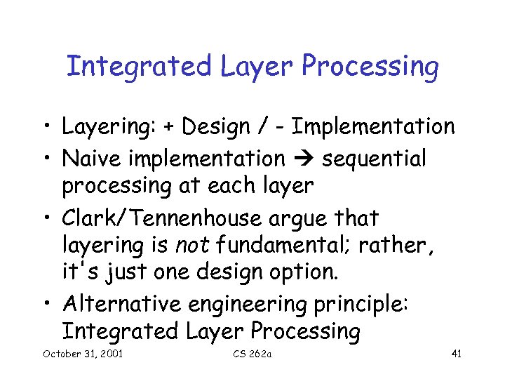 Integrated Layer Processing • Layering: + Design / - Implementation • Naive implementation sequential