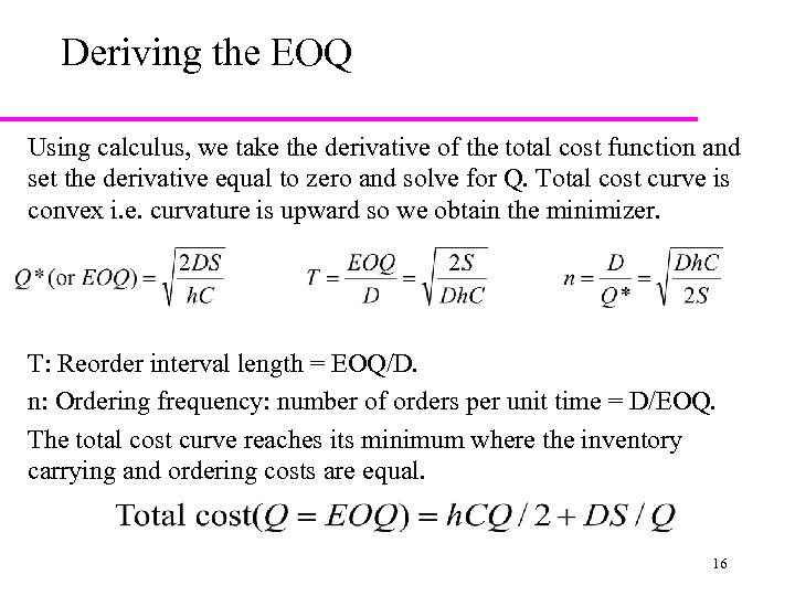 Deriving the EOQ Using calculus, we take the derivative of the total cost function