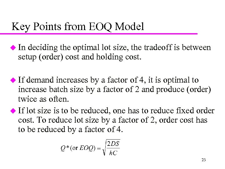 Key Points from EOQ Model u In deciding the optimal lot size, the tradeoff